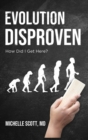 Evolution Disproven : How Did I Get Here? - Book