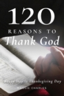 120 Reasons to Thank God : Everyday is Thanksgiving Day - eBook