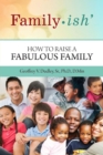 Family-ish : How to Raise a Fabulous Family - eBook