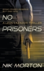 No Prisoners : A Leon Cazador Thriller - Book