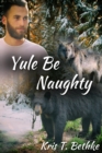 Yule Be Naughty - eBook
