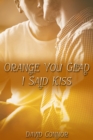 Orange You Glad I Said Kiss - eBook