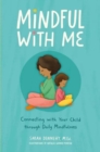 Mindful with Me : Connecting with Your Child Through Daily Mindfulness - Book