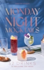Monday Night Mocktails : 52 Drinks to Welcome the Week - Book