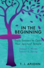 In the Beginning : Daily Lessons to Open Your Spiritual Temple - Book