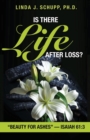 Is There Life after Loss? : "Beauty for Ashes" -Isaiah 61:3 - Book
