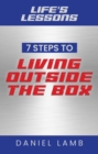 Life's Lessons : 7 Steps to Living Outside the Box - eBook