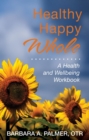 Healthy. Happy. Whole. : A Health and Wellbeing Workbook - eBook