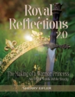 Royal Reflections 2.0 : The Making of a Warrior Princess - Book