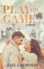 Play the Game : A Novel - eBook
