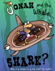 Jonah and the Whale... Shark? : Was it a whale, or a big fish? Or both? - Book