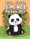 Soon, Almost, I'm Not Ready Yet - Book