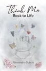Think Me Back to Life - Book