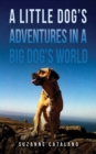 A Little Dog's Adventures in a Big Dog's World - Book