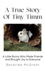 A True Story Of Tiny Timm - eBook