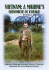 Vietnam : A Marine's Chronicle Of Change: A Marine's Challenges From Boot Camp to "In Country" Leadership of a Combined Action Platoon. - Book