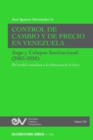 CONTROL DE CAMBIO Y DE PRECIO EN VENEZUELA. AUGE Y COLAPSO INSTITUCIONAL (2003-2020) Del modelo socialista a la dolarizacion de facto - Book