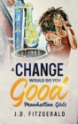 A Change Would Do You Good : Manhattan Girls - Book