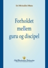 Forholdet mellem guru og discipel (The Guru-Disciple Relationship--Danish) - Book