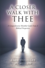 A Closer Walk with Thee : A Comprehensive Monthly Guide from a Biblical Perspective - eBook