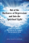 Out of the Darkness of Depression and Into the Spiritual Light : Triggers That Can Ignite Depression and the Scriptures That Can Calm the Storms - eBook