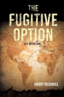 The Fugitive Option : Life on the Run - Book