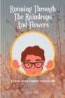 Running Through The Raindrops And Flowers : A young boys journey through life - eBook