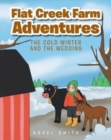 Flat Creek Farm Adventures : The Cold Winter and the Wedding - Book