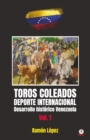 Toros Coleados : Deporte Internacional Desarrollo Hist?rico Venezuela - Book