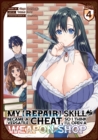 My [Repair] Skill Became a Versatile Cheat, So I Think I'll Open a Weapon Shop (Manga) Vol. 4 - Book