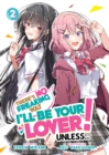 There's No Freaking Way I'll be Your Lover! Unless... (Light Novel) Vol. 2 - Book