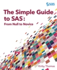 The Simple Guide to SAS : From Null to Novice - eBook