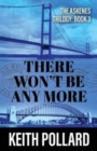 There Won't Be Any More : The Askenes Trilogy: Book 3 - Book