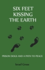 Six Feet Kissing The Earth - Book