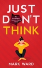 Just Don't Think - Book