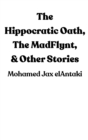 The Hippocratic Oath, The MadFlynt, & Other Stories : Mini Forward by Bill Kelty - eBook