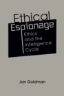 Ethical Espionage : Ethics and the Intelligence Cycle - Book