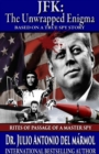 JFK The Unwrapped Enigma : Rites of Passage of a Master Spy - Book