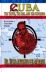Cuba The Truth, the Lies, and the Coverups : Rites of Passage of a Master Spy - Book