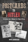Postcards to Hitler : A German Jew's Defiance in a Time of Terror - Book