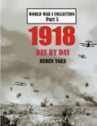 1918 Day by Day : World War I Collection - Book