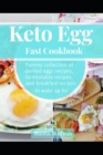 Keto Egg Fast Cookbook : Yummy Collection Of Deviled Eggs Recipes, Farmtotable Recipes, And Breakfast Recipes To Wake Up For - Book