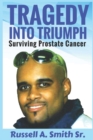 Tragedy Into Triumph : Surviving Prostate Cancer - Book