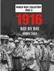 1916 Day by Day : World War I Collection - Book