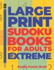 Large Print Sudoku Books For Adults Extreme : Logic Games Adults - Brain Games For Adults - Mind Games For Adults - Book