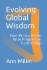 Evolving Global Wisdom : Four Principles for Wise Progress in Partnership - Book