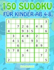 150 Sudoku fur Kinder ab 4 - 8 : Sudoku Mit Susses Monsterbuch Kinder - Book