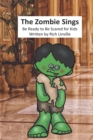The Zombie Sings Be Ready to Be Scared for Kids - Book