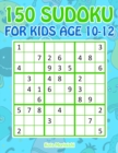 150 Sudoku for Kids Age 10-12 : Sudoku With Cute Monster Books for Kids - Book