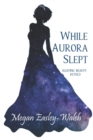 While Aurora Slept : Sleeping Beauty Retold - Book